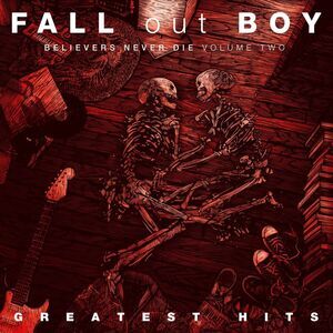 Fall Out Boy - Believers Never Die, Vol. 2  CD
